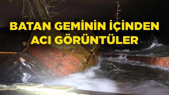 Zonguldak’ta batan geminin içinden görüntüler ortaya çıktı!