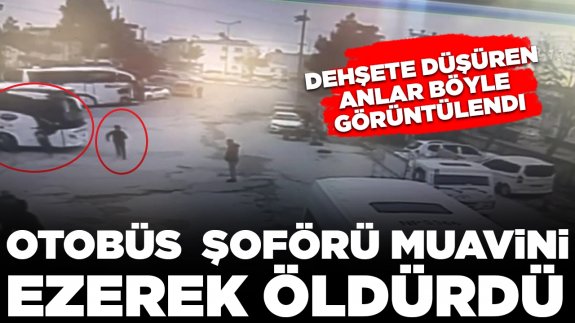 Otobüs  şoförü muavini ezerek öldürdü