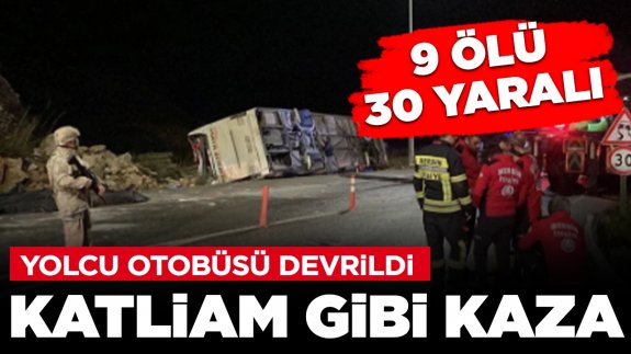 Katliam gibi kaza! Yolcu otobüsü devrildi: 9 ölü, 30 yaralı