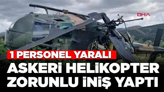 Askeri helikopter zorunlu iniş yaptı: 1 yaralı