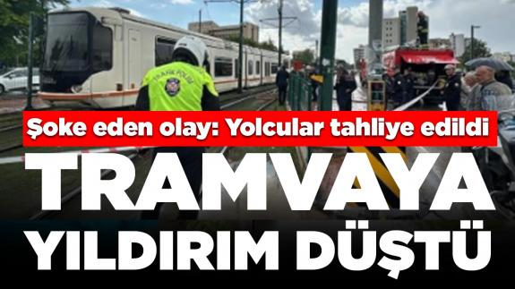 Tramvaya yıldırım düştü: Yangın çıktı, yolcular tahliye edildi