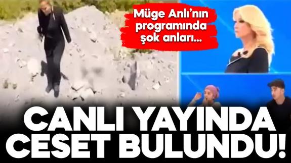 Müge Anlı’nın programında canlı yayında ceset bulundu!