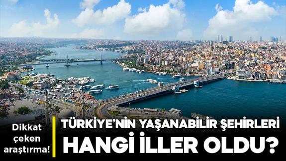 TÜİK 2024 raporunu açıkladı! İşte Türkiye'nin yaşanabilir şehirler listesi