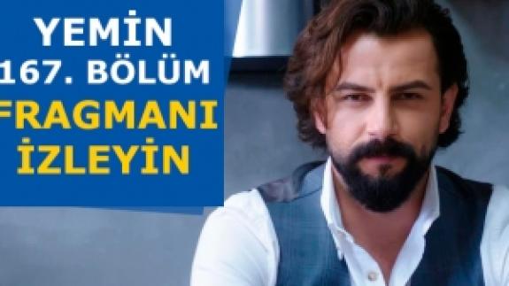 Yemin 167. bölüm fragmanı izle | Yeni bölümde neler olacak