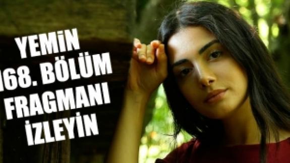 Yemin 168. bölüm fragmanı izle | Yeni bölümde neler olacak