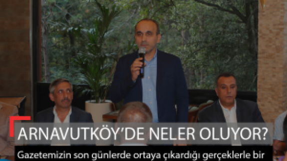 Arnavutköy'de neler oluyor?