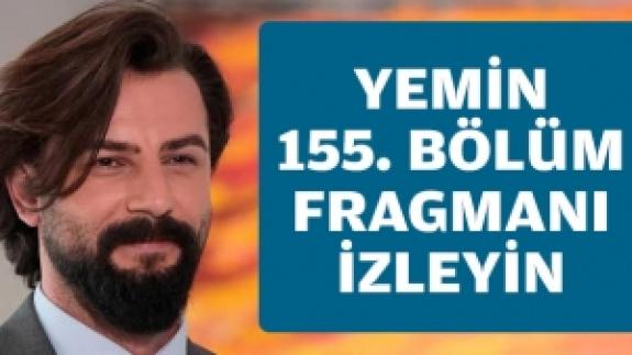 Yemin 155. bölüm fragmanı izle | Yeni bölümde neler olacak?