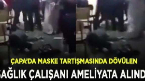 Sağlıkta şiddet bitmiyor! Çapa’da maske tartışmasında dövülen sağlık çalışanı ameliyata alındı