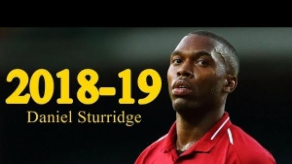 Daniel Sturridge 2018-2019