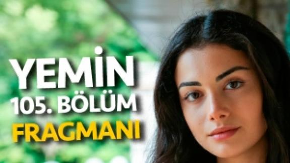 Yemin 105. bölüm fragmanı izle | Emir ve Reyhan yıkılmaz!