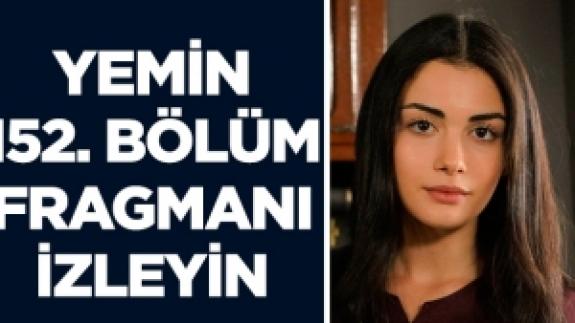 Yemin 152. bölüm fragmanı izle | Yeni bölümde neler olacak?