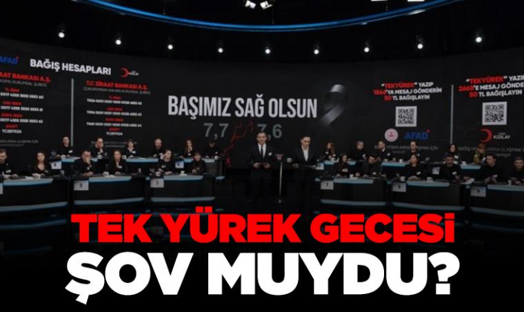 TEK YÜREK gecesi şov muydu?