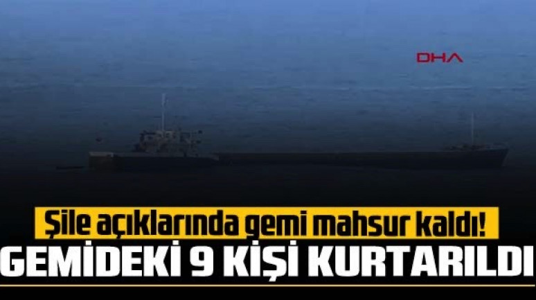 Şile'de deniz ortasında gemi arıza yaptı: Mahsur kalan 9 kişi kurtarıldı