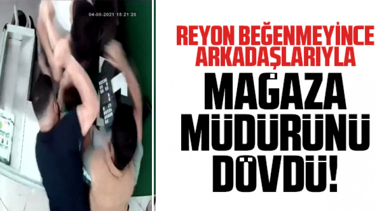 Reyon beğenmeyen market çalışanı arkadaşlarıyla mağaza müdürünü dövdü