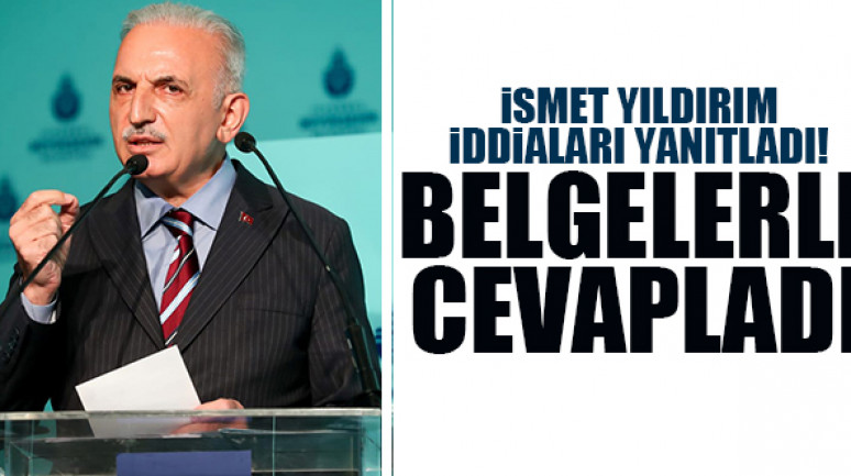 İsmet Yıldırım'dan Ekrem İmamoğlu'na belgeli yanıt