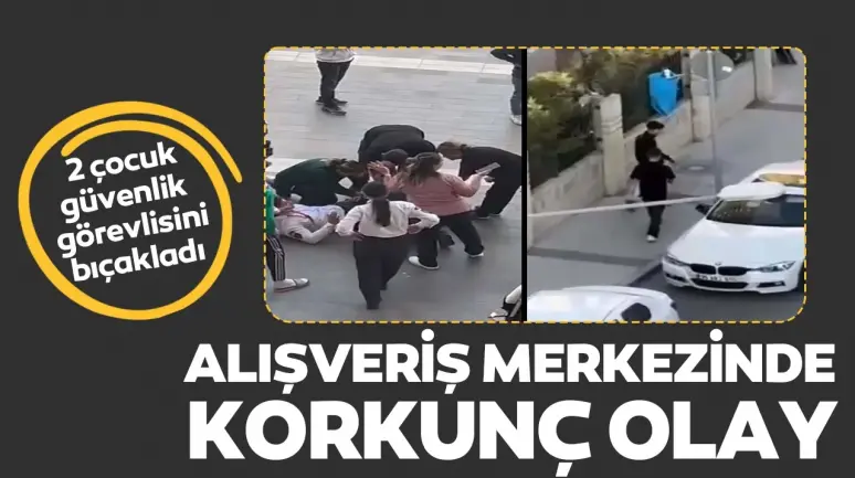 İzmir'de alışveriş merkezinde korkunç olay: 2 çocuk güvenlik görevlisini bıçakladı