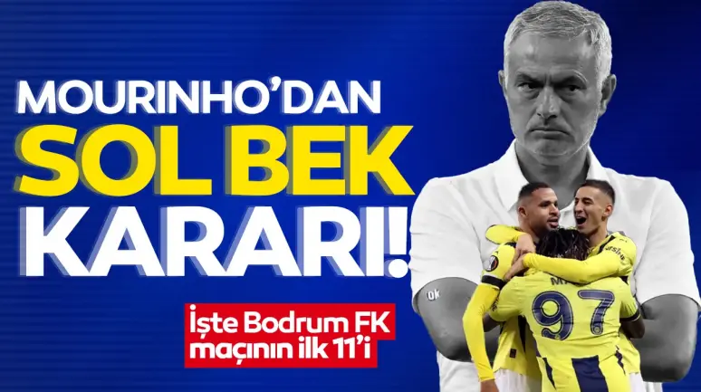 Mourinho'dan sol bek kararı! İşte Fenerbahçe'nin Bodrum maçı ilk 11'i