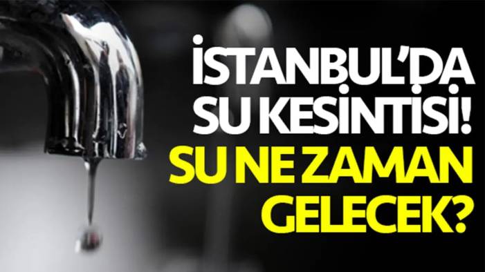 03 Mayıs 2024 İstanbul su kesintisi, bugün hangi ilçelerde kesintiler olacak?