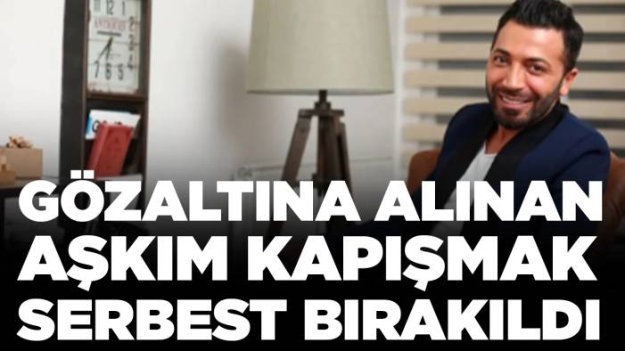 Gözaltına alınan Aşkım Kapışmak serbest bırakıldı