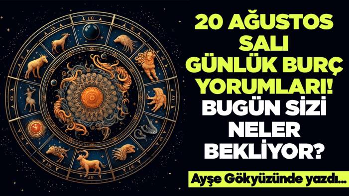 20 Ağustos 2024 Salı Günlük Burç Yorumları! Aşk, iş, evlilik ve para falı