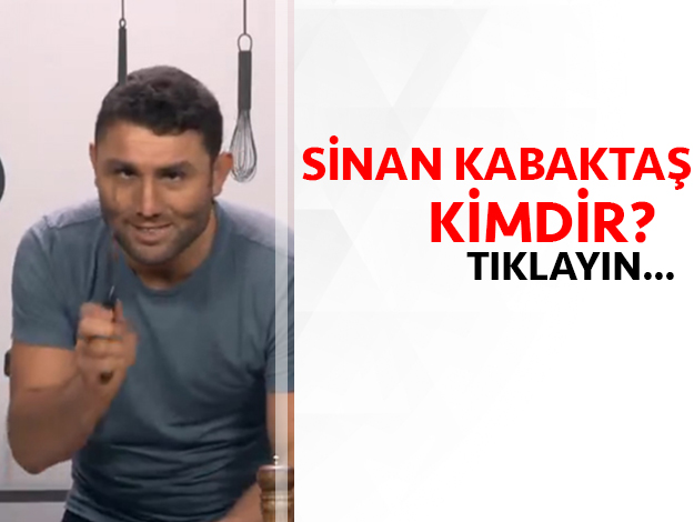 MASTERCHEF SİNAN KABAKTAŞ KİMDİR