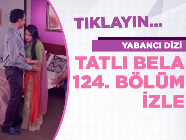 Tatlı Bela 124. bölüm İZLE