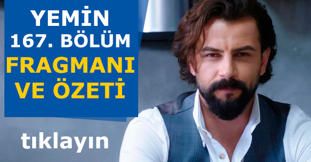 Yemin 167. bölüm fragmanı ve özeti