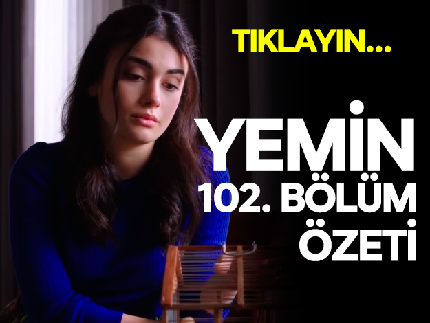 Yemin 102. bölüm özeti