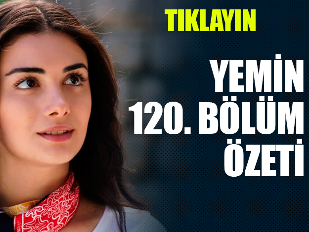 Yemin 120. bölüm özeti