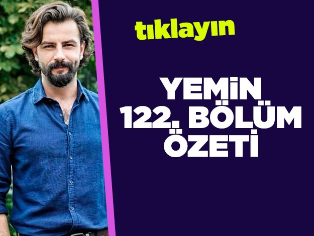 Yemin 122. bölüm özeti