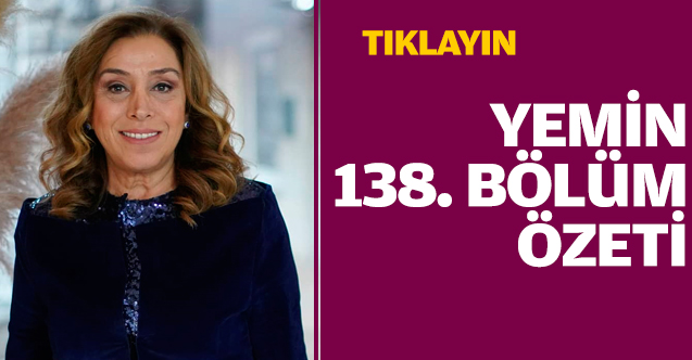 Yemin 138. bölüm özeti