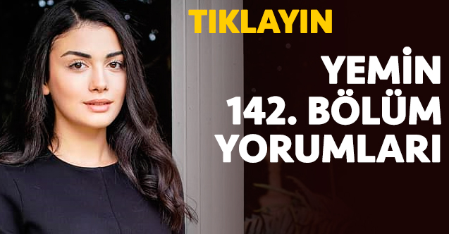 Yemin 142. bölüm yorumları