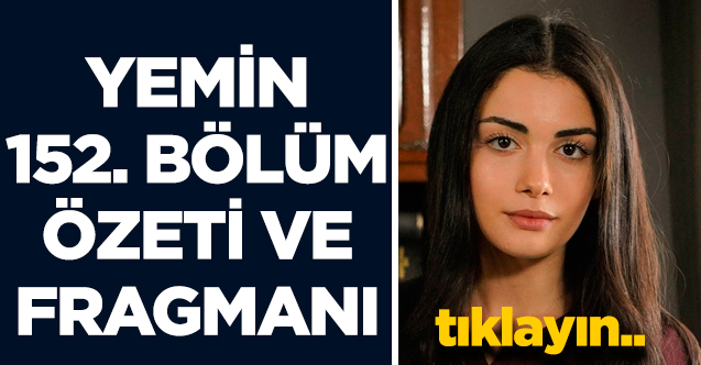 Yemin 152. bölüm fragmanı ve özeti