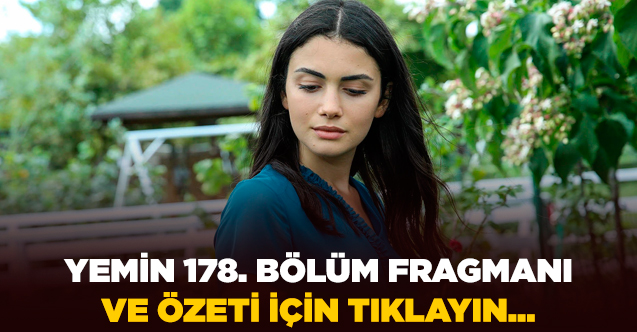 Yemin 178. bölüm fragmanı ve özeti