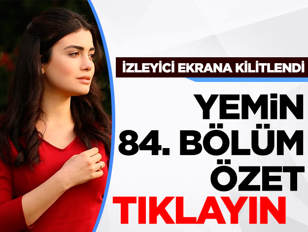 yemin 84. bölüm özeti ve fragmanı