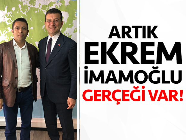 ArtÄ±k bir Ekrem Ä°mamoÄlu gerÃ§eÄi var