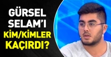 gürsel selam'ı kim kaçırdı