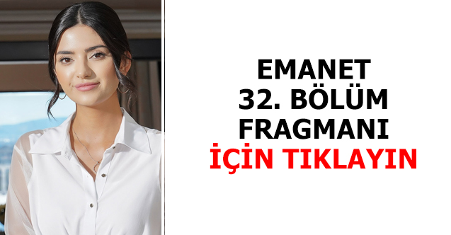 emanet 33. bölüm fragmanı