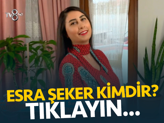 Yemekteyiz Esra Şeker kimdir? Kaç yaşında, nereli ve mesleği