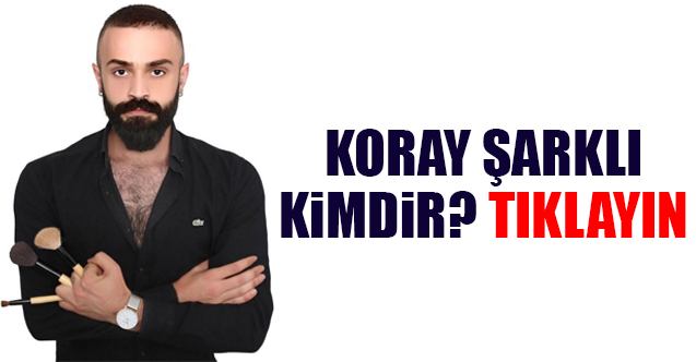 kuaförüm sensin koray şarklı kimdir