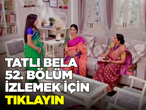 TATLI BELA  52. BÖLÜM İZLE