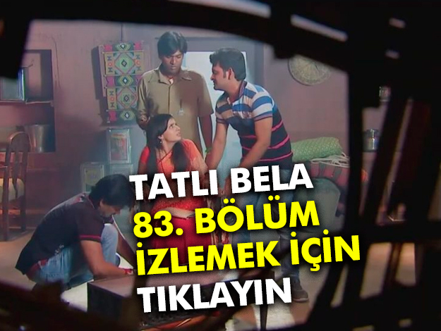 TATLI BELA 83. BÖLÜM İZLE