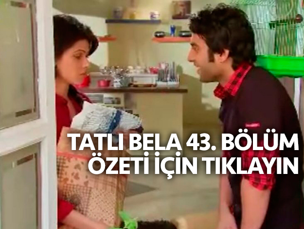 TATLI BELA 46. bölüm ÖZET