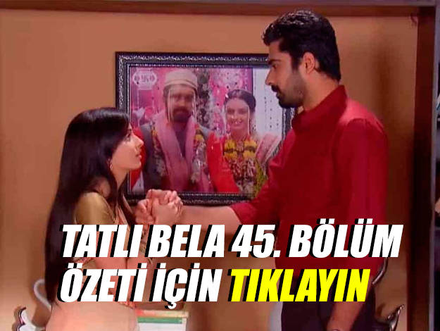 TATLI BELA 46. bölüm ÖZETİ