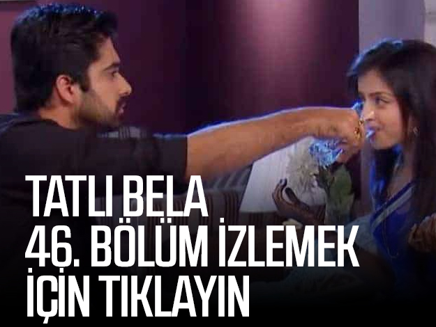 TATLI BELA 46. BÖLÜM İZLE