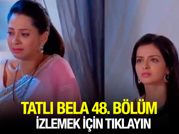 TATLI BELA 48. BÖLÜM İZLE