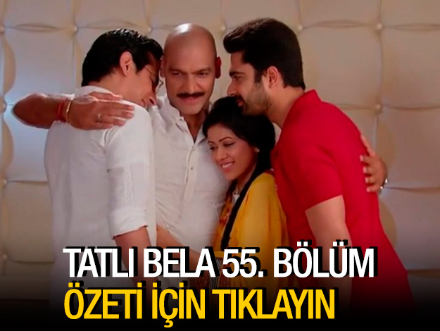 TATLI BELA 55. BÖLÜM ÖZETİ