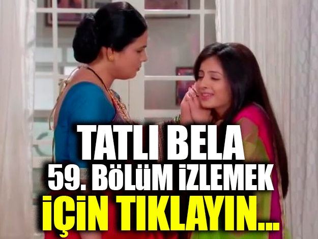 TATLI BELA 60. bölüm İZLE