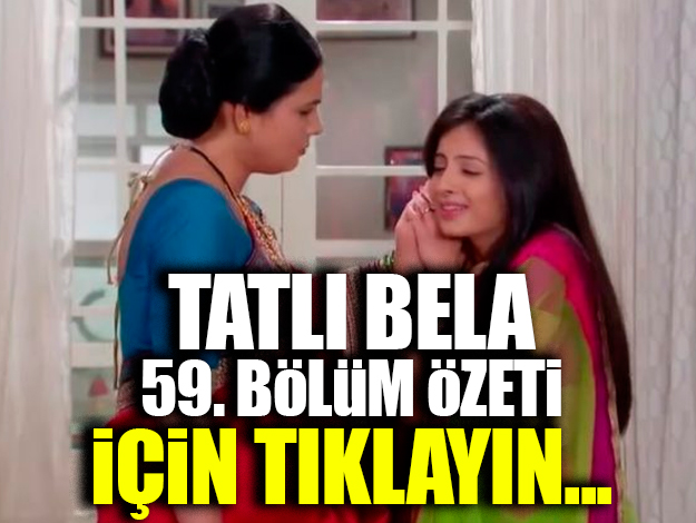 TATLI BELA 60. bölüm ÖZET