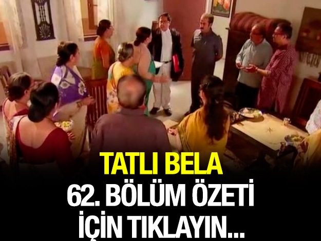 Tatlı Bela 62. bölüm fragmanı ve özeti